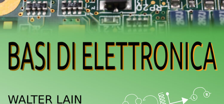 Workshop “Basi di Elettronica” con Walter Lain